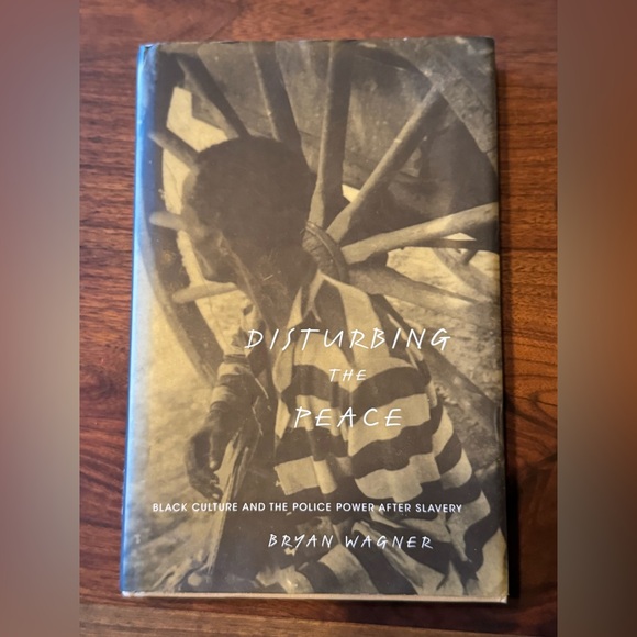 harvard university press Other - Disturbing the Peace by Bryan Wagner Hardcover